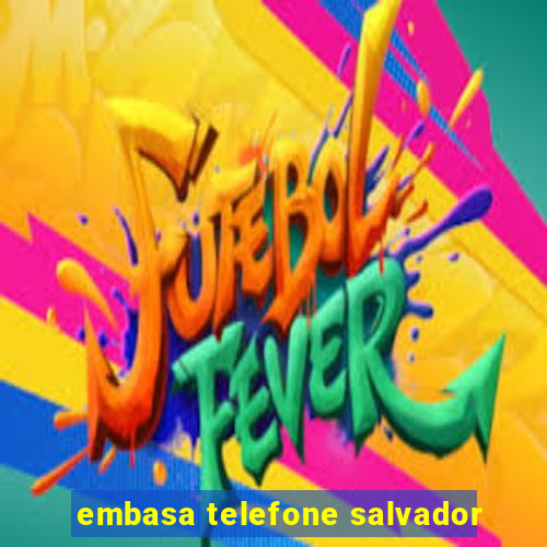 embasa telefone salvador